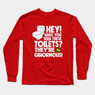 Hey! Have you seen these toilets? They're ginormous Long Sleeve T-Shirt